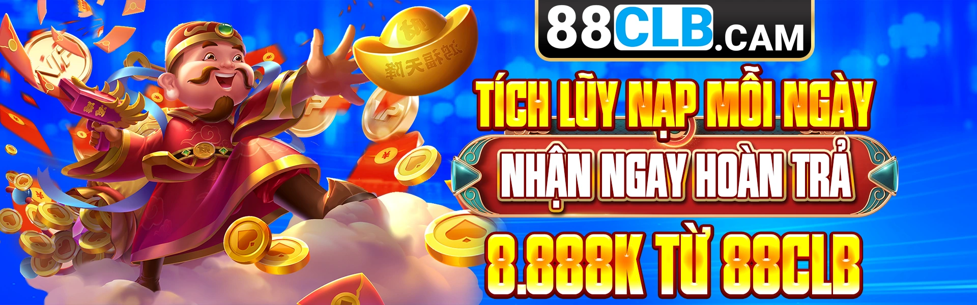 Tích Lũy Nạp Mỗi Ngày - Nhận Ngay Hoàn Trả 8.888K Từ 88CLB